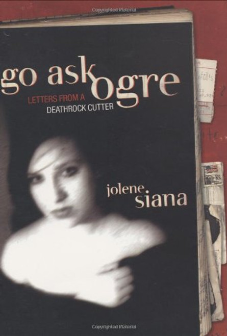 Go Ask Ogre: Letters from a Deathrock Cutter