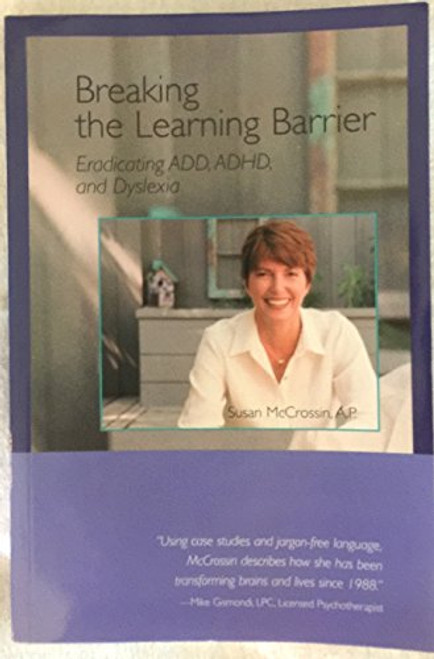 Breaking the Learning Barrier: Eradicating Add, ADHD, and Dyslexia