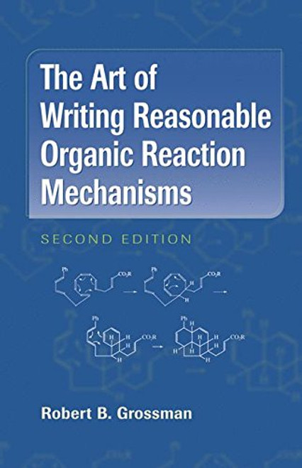 The Art of Writing Reasonable Organic Reaction Mechanisms The Art of Writing Reasonable Organic Reaction Mechanisms