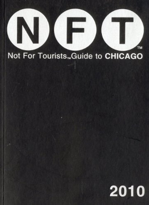 Not for Tourists Guide to 2010 Chicago (Not for Tourists Guidebook) (Not for Tourists Guidebooks)
