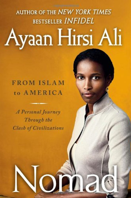 Nomad: From Islam to America: A Personal Journey Through the Clash of Civilizations