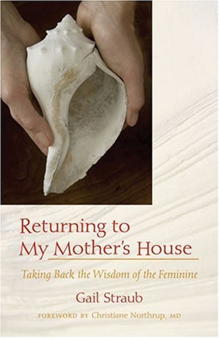 Returning To My Mother's House: Taking Back the Wisdom of the Feminine
