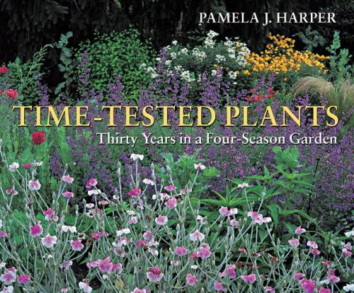 Time-Tested Plants: Thirty Years in a Four-Season Garden