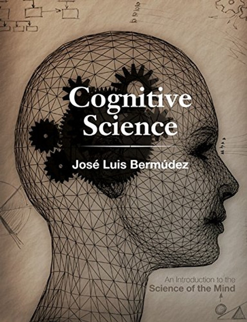 Cognitive Science: An Introduction to the Science of the Mind Cognitive Science: An Introduction to the Science of the Mind