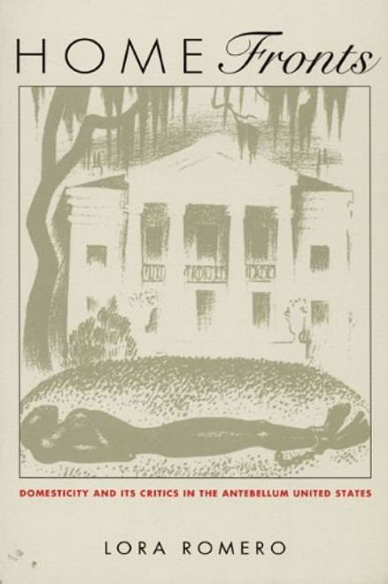 Home Fronts: Domesticity and Its Critics in the Antebellum United States (New Americanists) Home Fronts: Domesticity and Its Critics in the Antebellum United States (New Americanists)