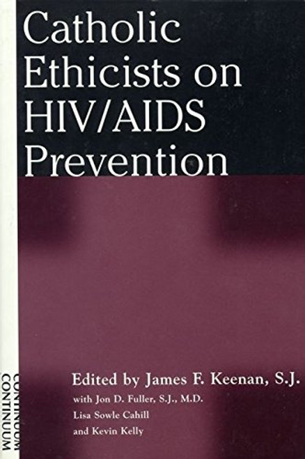 Catholic Ethicists on HIV/AIDS Prevention Catholic Ethicists on HIV/AIDS Prevention