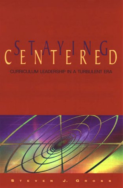 Staying Centered: Curriculum Leadership in a Turbulent Era