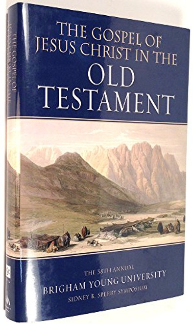 The Gospel of Jesus Christ in the Old Testament: The 38th Annual Brigham Young University Sidney B. Sperry Symposium