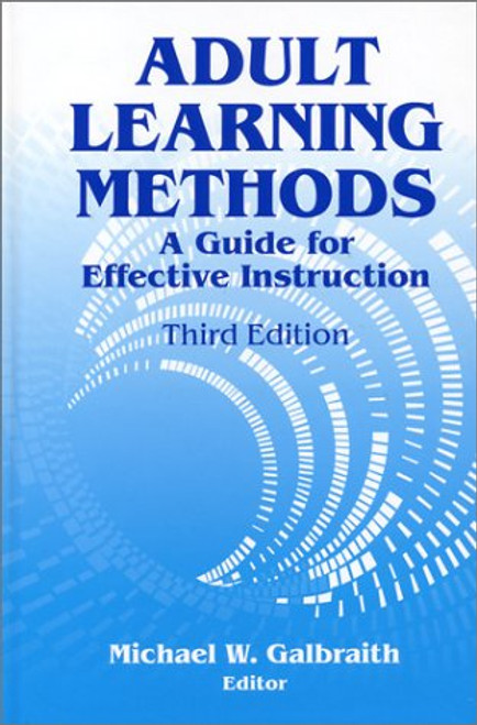 Adult Learning Methods: A Guide for Effective Instruction, 3rd Ed.