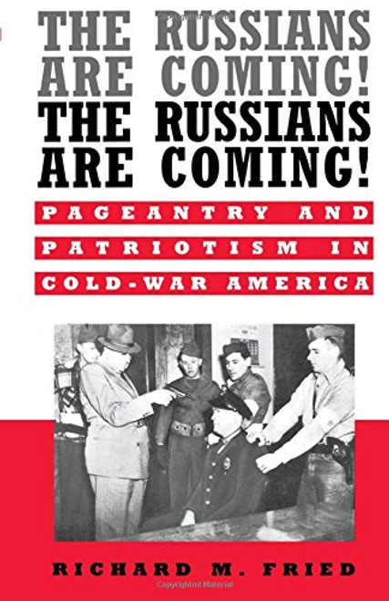 The Russians Are Coming! The Russians Are Coming!: Pageantry and Patriotism in Cold-War America