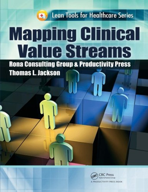 Mapping Clinical Value Streams (Lean Tools for Healthcare Series)