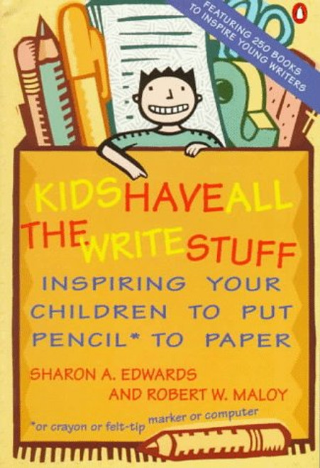 Kids Have All the Write Stuff: Inspiring Your Children to Put Pencil to Paper