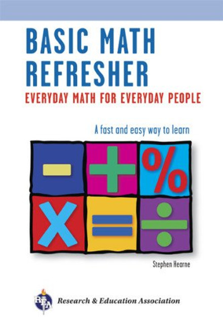 Basic Math Refresher, 2nd Ed.: Everyday Math for Everyday People (Mathematics Learning and Practice)