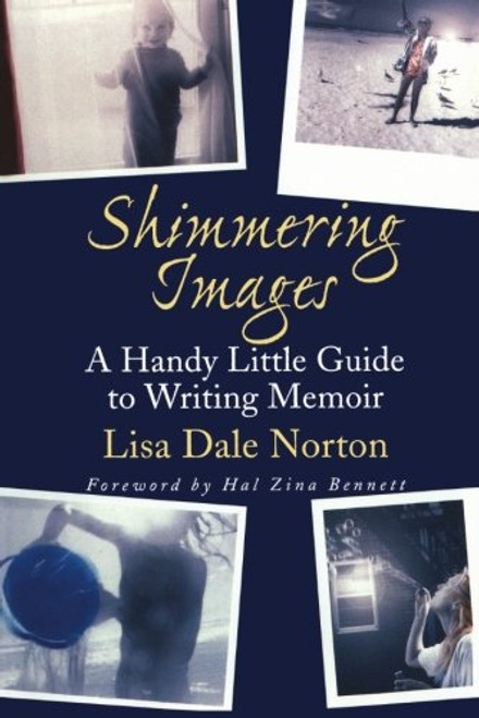 Shimmering Images: A Handy Little Guide to Writing Memoir