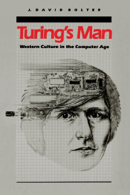 Turing's Man: Western Culture in the Computer Age
