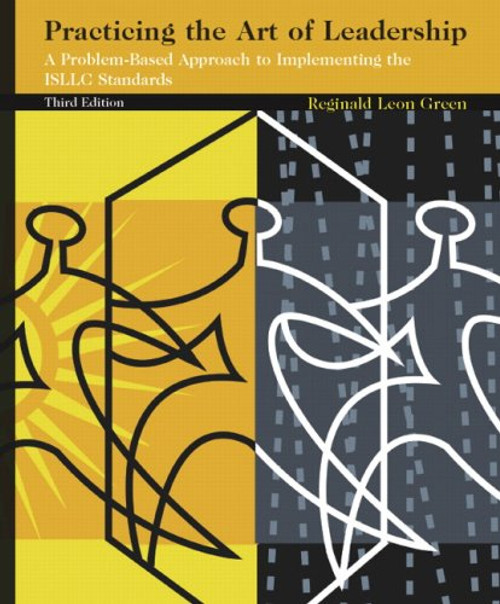 Practicing the Art of Leadership: A Problem-Based Approach to Implementing the ISLLC Standards (3rd Edition)