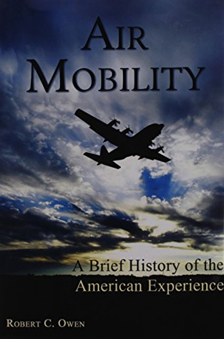 Air Mobility: A Brief History of the American Experience
