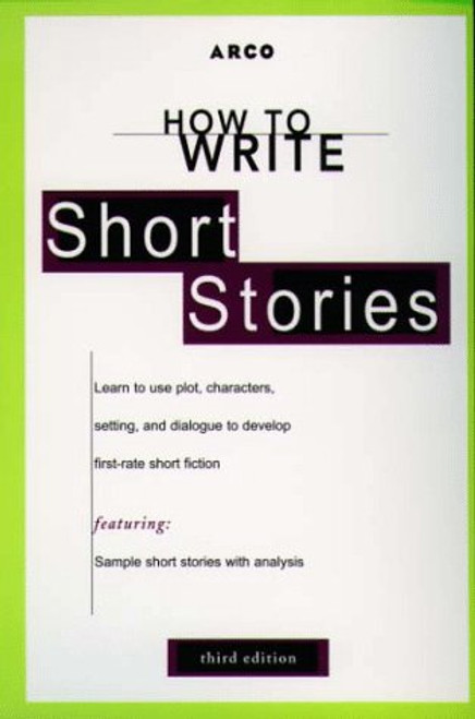 How to Write Short Stories 3E (ARCO's Concise Writing Guides)