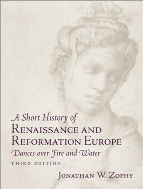 A Short History of Renaissance and Reformation Europe: Dances over Fire and Water (3rd Edition) A Short History of Renaissance and Reformation Europe: Dances over Fire and Water (3rd Edition)