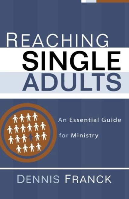 Reaching Single Adults: An Essential Guide for Ministry