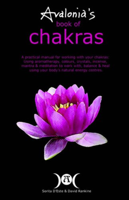 Avalonia's Book of Chakras: A Practical Manual for Working with Your Charkas; Using Aromatherapy, Colours, Crystals, Incense, Mantra & Meditation to Work With...Your Bodys Natural Energy Centres Avalonia's Book of Chakras: A Practical Manual for Working with Your Charkas; Using Aromatherapy, Colours, Crystals, Incense, Mantra & Meditation to Work With...Your Bodys Natural Energy Centres