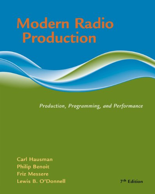 Modern Radio Production: Product, Programming, Performance (Wadsworth Series in Broadcast and Production)