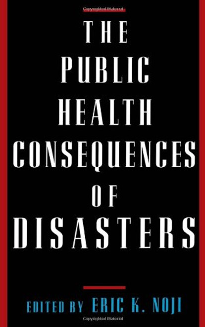 The Public Health Consequences of Disasters The Public Health Consequences of Disasters