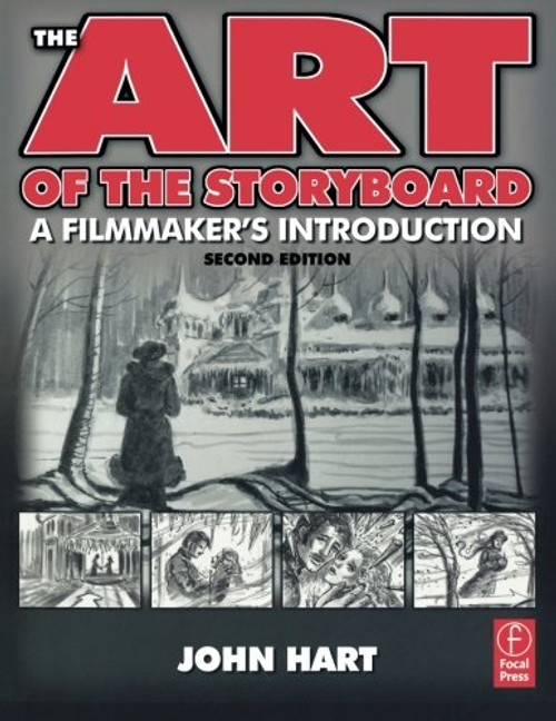 The Art of the Storyboard: A Filmmaker's Introduction, Second Edition The Art of the Storyboard: A Filmmaker's Introduction, Second Edition