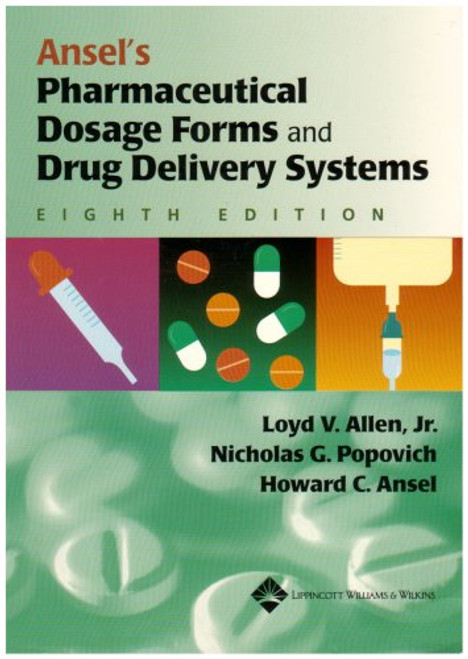 Ansel's Pharmaceutical Dosage Forms and Drug Delivery Systems Ansel's Pharmaceutical Dosage Forms and Drug Delivery Systems