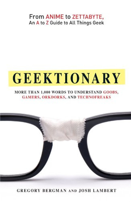 Geektionary: From Anime to Zettabyte, An A to Z Guide to All Things Geek