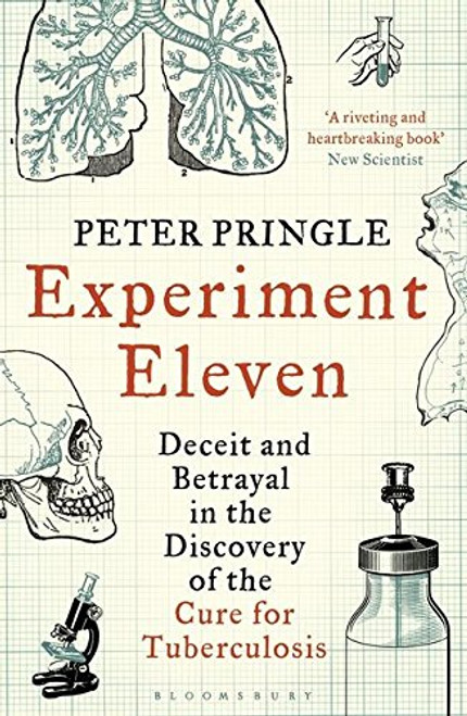 Experiment Eleven: Deceit and Betrayal in the Discovery of the Cure for Tuberculosis