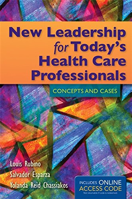 New Leadership for Today's Health Care Professionals: Concepts and Cases New Leadership for Today's Health Care Professionals: Concepts and Cases