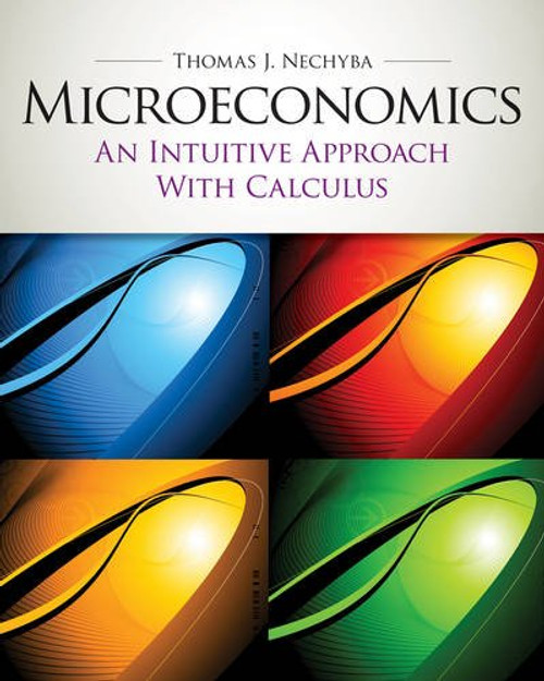 Microeconomics: An Intuitive Approach with Calculus (with Study Guide) (Upper Level Economics Titles)