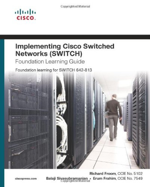 Implementing Cisco IP Switched Networks (SWITCH) Foundation Learning Guide: Foundation learning for SWITCH 642-813 (Foundation Learning Guides)