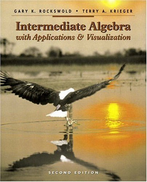 Intermediate Algebra with Applications and Visualization (2nd Edition)