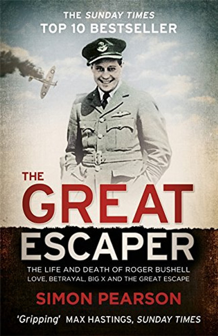 The Great Escaper: The Life and Death of Roger Bushell