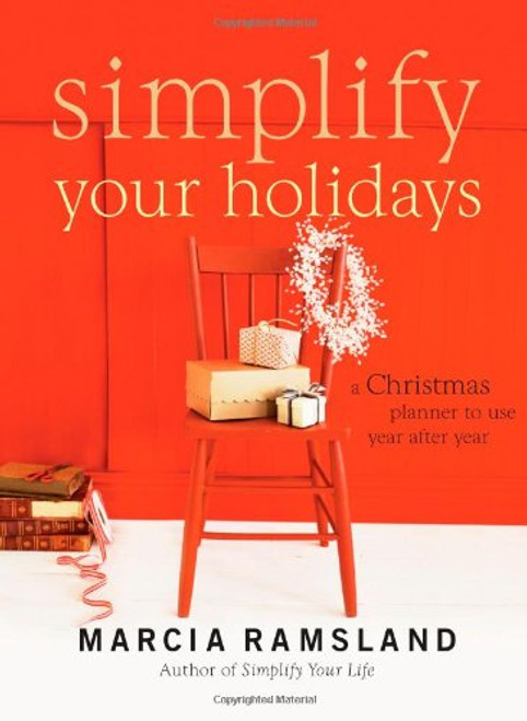 Simplify Your Holidays: A Christmas Planner to Use Year After Year Simplify Your Holidays: A Christmas Planner to Use Year After Year