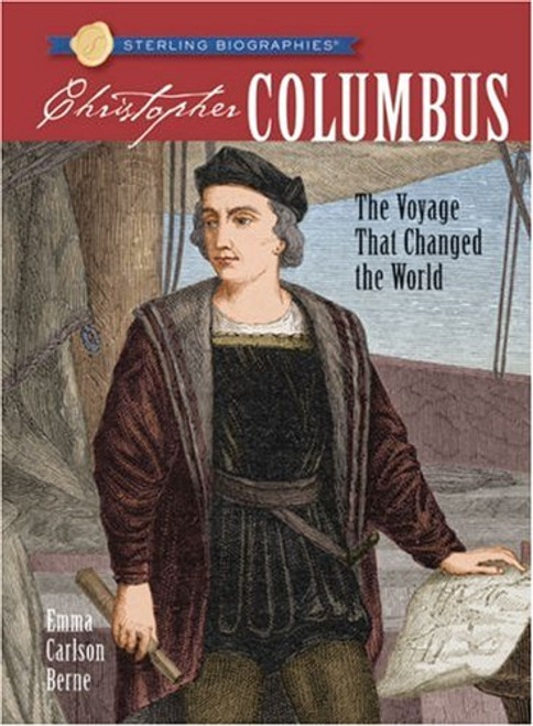 Sterling Biographies: Christopher Columbus: The Voyage That Changed the World Sterling Biographies: Christopher Columbus: The Voyage That Changed the World