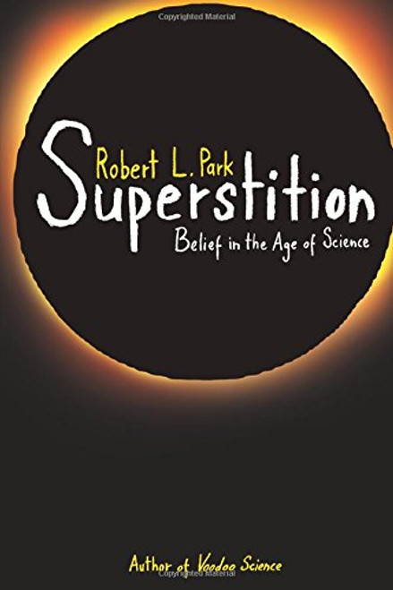Superstition: Belief in the Age of Science Superstition: Belief in the Age of Science