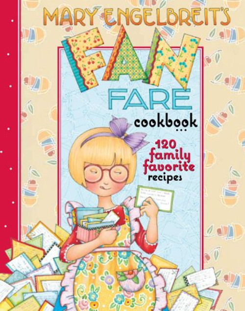 Mary Engelbreit's Fan Fare Cookbook: 120 Family Favorite Recipes Mary Engelbreit's Fan Fare Cookbook: 120 Family Favorite Recipes