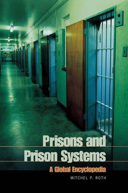 Prisons and Prison Systems: A Global Encyclopedia