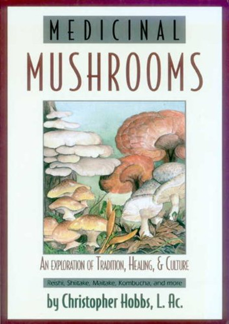 Medicinal Mushrooms: An Exploration of Tradition, Healing, & Culture (Herbs and Health Series) Medicinal Mushrooms: An Exploration of Tradition, Healing, & Culture (Herbs and Health Series)