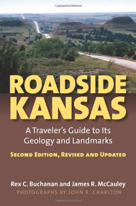 Roadside Kansas: A Traveler's Guide to its Geology and Landmarks Second Edition, Revised and Updated