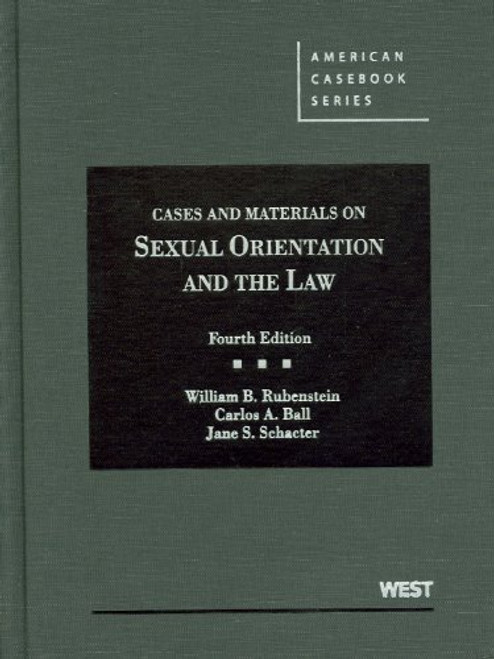 Cases and Materials on Sexual Orientation and the Law, 4th (American Casebook) (American Casebook Series)