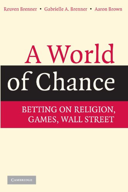 A World of Chance: Betting on Religion, Games, Wall Street