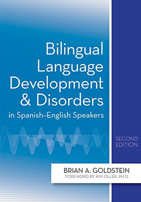 Bilingual Language Development and Disorders in Spanish-English Speakers, Second Edition Bilingual Language Development and Disorders in Spanish-English Speakers, Second Edition