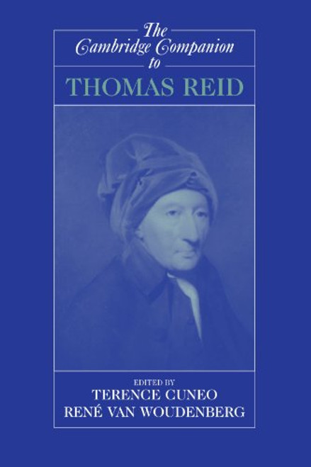 The Cambridge Companion to Thomas Reid (Cambridge Companions to Philosophy) The Cambridge Companion to Thomas Reid (Cambridge Companions to Philosophy)