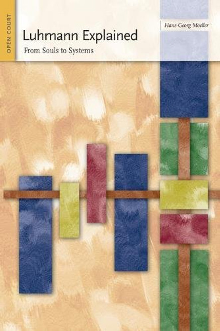 Luhmann Explained: From Souls to Systems (Ideas Explained) Luhmann Explained: From Souls to Systems (Ideas Explained)