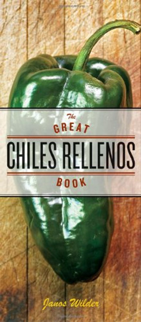 The Great Chiles Rellenos Book The Great Chiles Rellenos Book