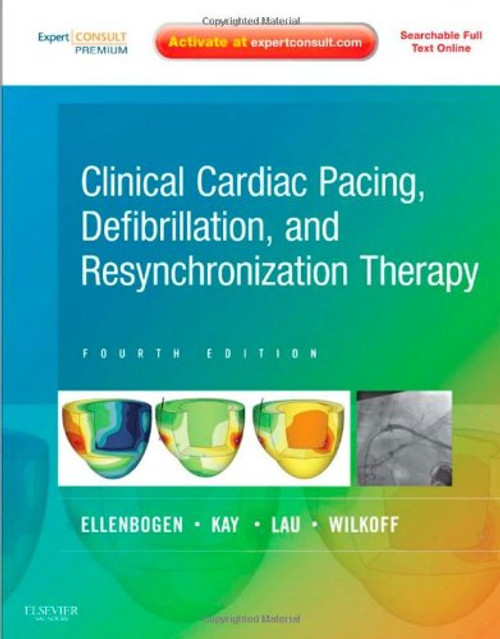 Clinical Cardiac Pacing, Defibrillation and Resynchronization Therapy: Expert Consult Premium Edition  Enhanced Online Features and Print, 4e